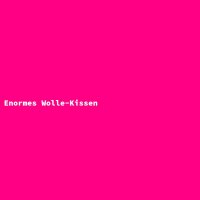 Enormes Wolle-Kissen