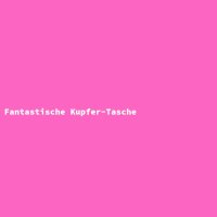 Fantastische Kupfer-Tasche