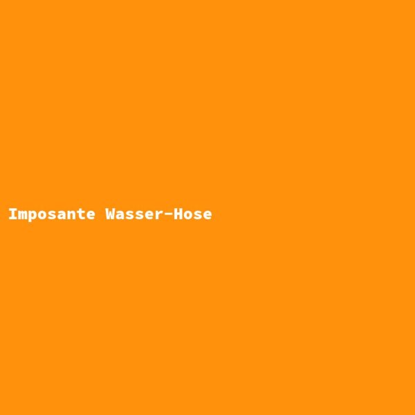 Imposante Wasser-Hose