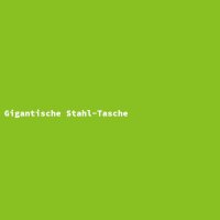 Gigantische Stahl-Tasche