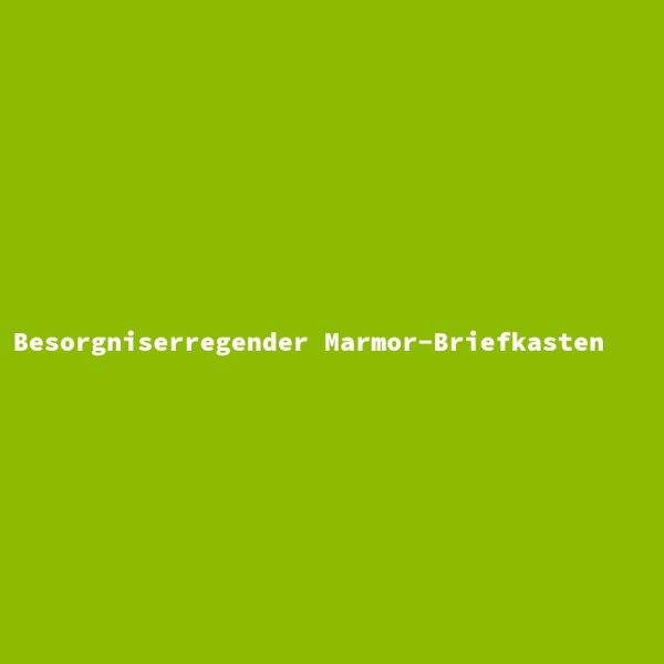 Besorgniserregender Marmor-Briefkasten