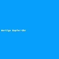 Wertige Kupfer-Uhr
