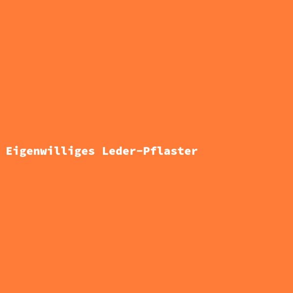 Eigenwilliges Leder-Pflaster