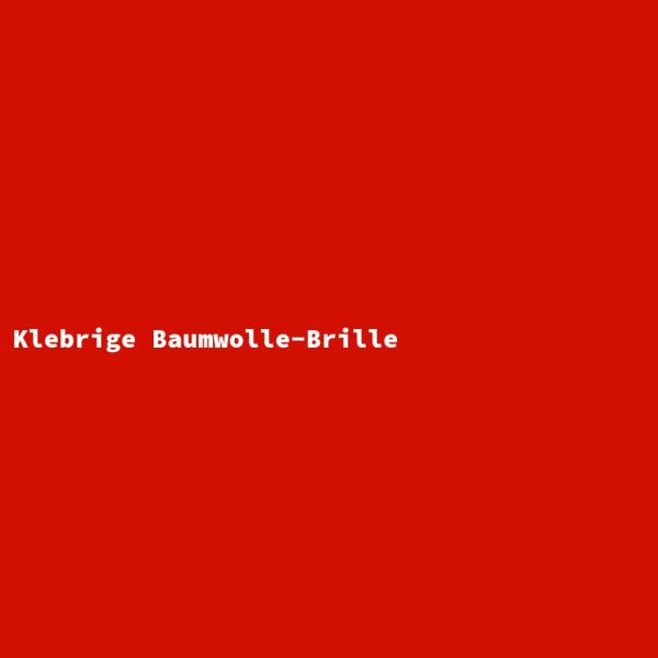 Klebrige Baumwolle-Brille