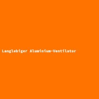 Langlebiger Aluminium-Ventilator