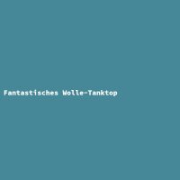 Fantastisches Wolle-Tanktop