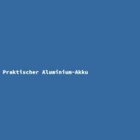 Praktischer Aluminium-Akku