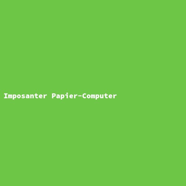 Imposanter Papier-Computer