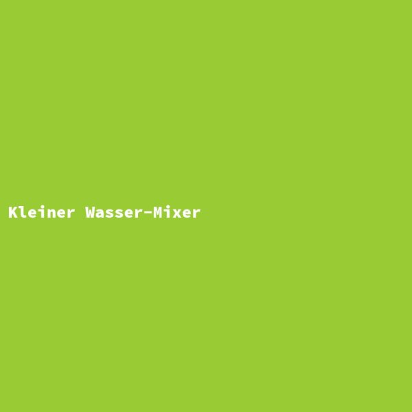 Kleiner Wasser-Mixer