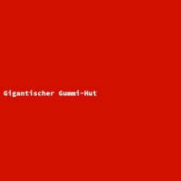 Gigantischer Gummi-Hut