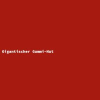 Gigantischer Gummi-Hut