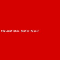 Unglaubliches Kupfer-Messer