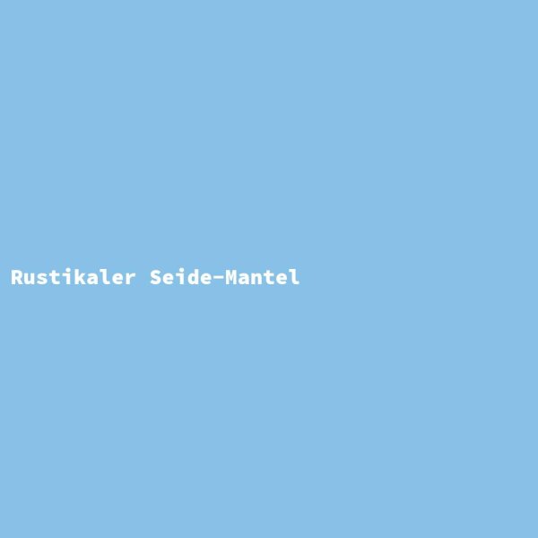 Rustikaler Seide-Mantel
