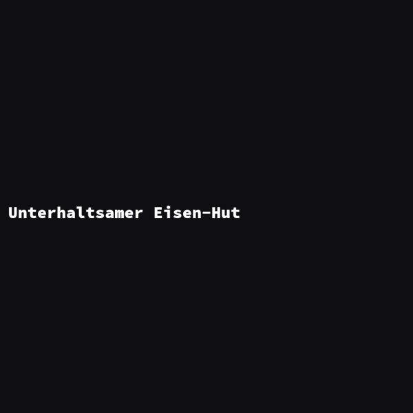 Unterhaltsamer Eisen-Hut
