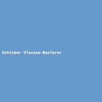 Schicker Viscose-Rasierer