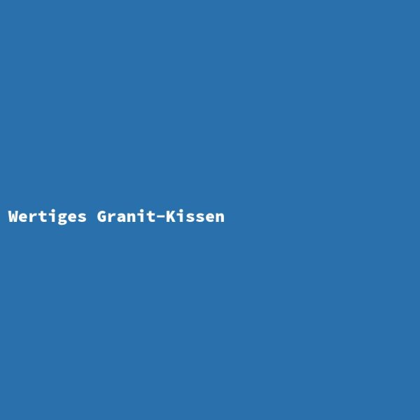 Wertiges Granit-Kissen