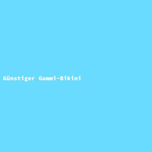 G&uuml;nstiger Gummi-Bikini