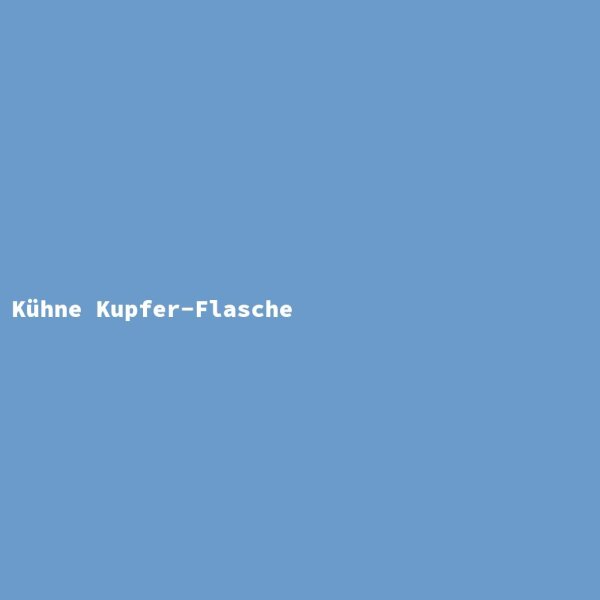 K&uuml;hne Kupfer-Flasche
