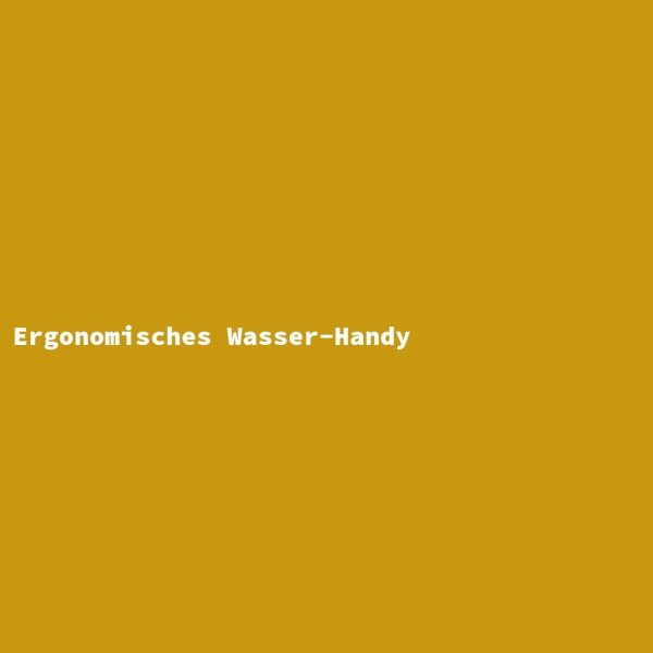 Ergonomisches Wasser-Handy