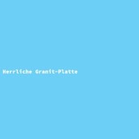 Herrliche Granit-Platte