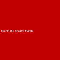 Herrliche Granit-Platte