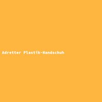 Adretter Plastik-Handschuh
