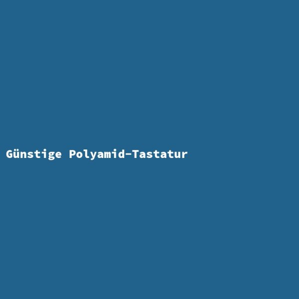 G&uuml;nstige Polyamid-Tastatur