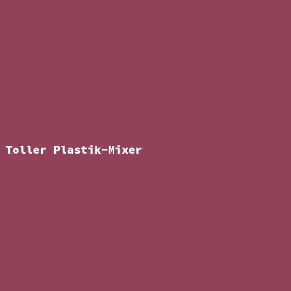 Toller Plastik-Mixer