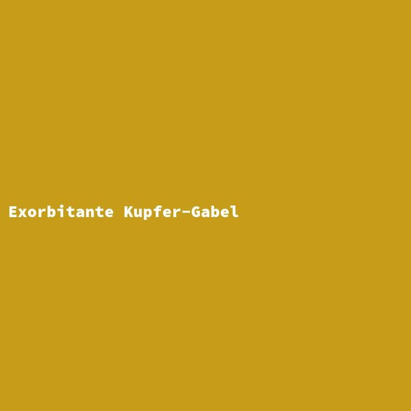 Exorbitante Kupfer-Gabel