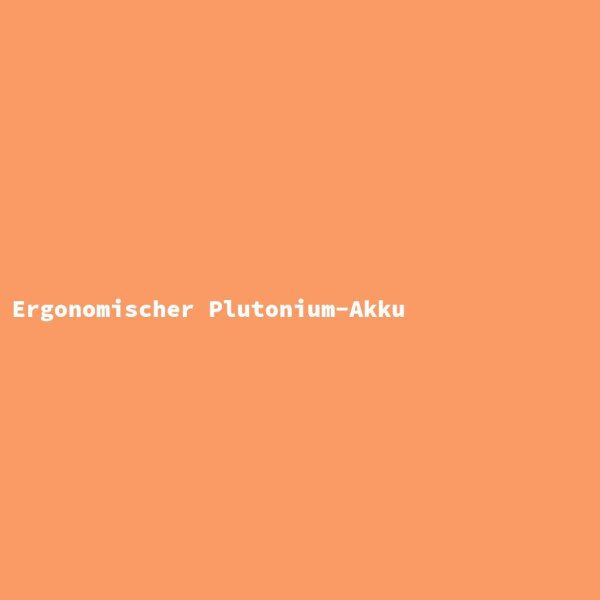 Ergonomischer Plutonium-Akku