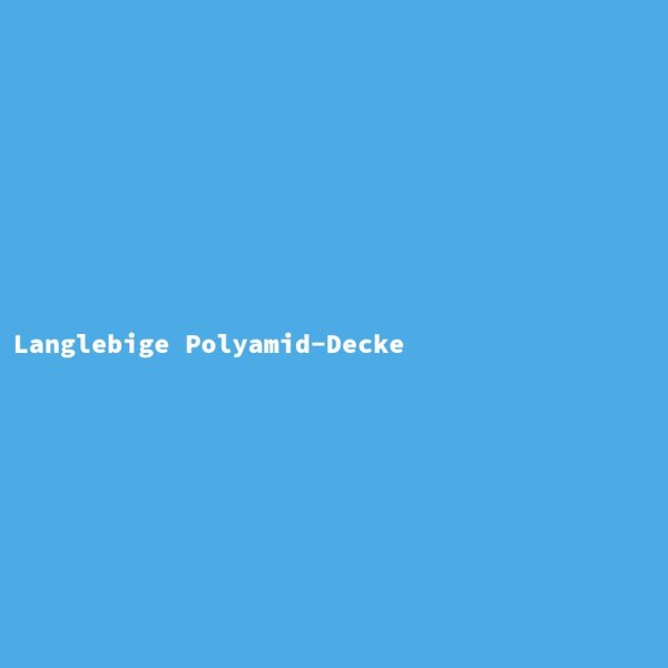 Langlebige Polyamid-Decke